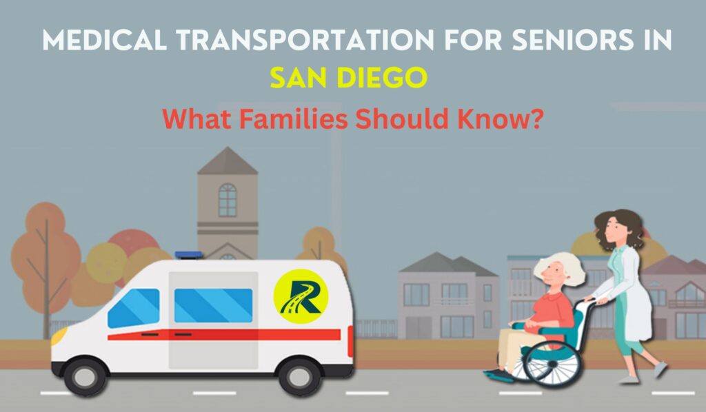 Medical Transportation for Seniors in San Diego: What Families Should Know